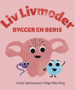 Liv Livmoder bygger en bebis